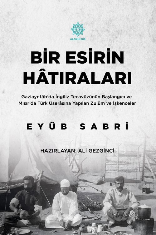 Bir Esirin Hatıraları & Gaziayntab'da İngiliz Tecavüzünün Başlangıcı