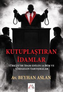 Kutuplaştıran İdamlar & Türkiye'de İdam Edilen 14 İsim ve Süregelen Tartışmalar