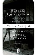 Yalnız Anarşist & Horacio Quiroga Yaşam Öyküsü