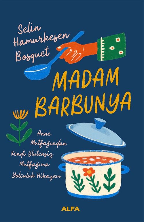 Madam Barbunya & Anne Mutfağından Kendi Glütensiz Mutfağıma Yolculuk Hikayem