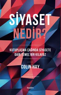Siyaset Nedir? & Kutuplaşma Çağında Siyasete Dair Temel Bir Kılavuz