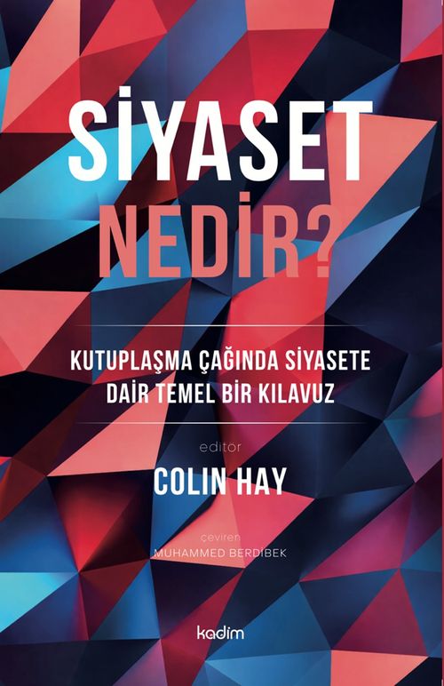 Siyaset Nedir? & Kutuplaşma Çağında Siyasete Dair Temel Bir Kılavuz