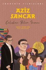 Aziz Sancar Sahnenin Yıldızları / Çalışkan Bilim İnsanı