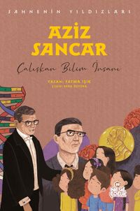 Aziz Sancar Sahnenin Yıldızları / Çalışkan Bilim İnsanı