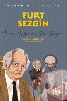 Fuat Sezgin Sahnenin Yıldızları / İlmin Işığında Bir Bilgin