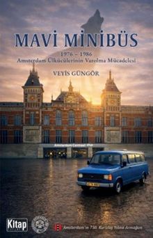 Mavi Minibüs & 1976-1986 Amsterdam Ülkücülerinin Varolma Mücadelesi