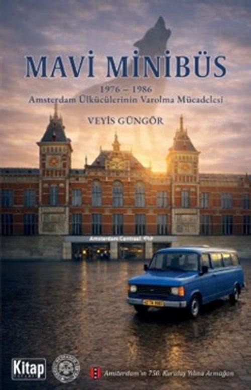Mavi Minibüs & 1976-1986 Amsterdam Ülkücülerinin Varolma Mücadelesi