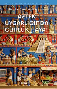 Aztek Uygarlığında Günlük Hayat