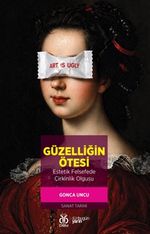 Güzelliğin Ötesi: Estetik Felsefede Çirkinlik Olgusu