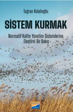 Sistem Kurmak & Normatif Kalite Yönetim Sistemlerine Eleştirel Bir Bakış