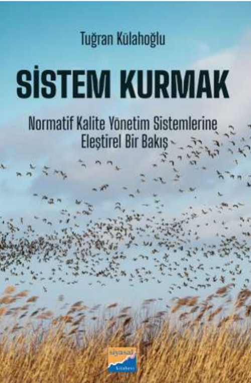 Sistem Kurmak & Normatif Kalite Yönetim Sistemlerine Eleştirel Bir Bakış