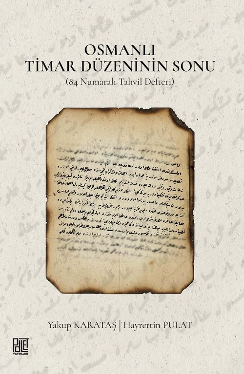 Osmanlı Timar Düzeninin Sonu (84 Numaralı Tahvil Defteri)