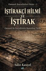 İştirakçi Hilmi ve İştirak / Osmanlı Sosyalistleri Dizisi 1