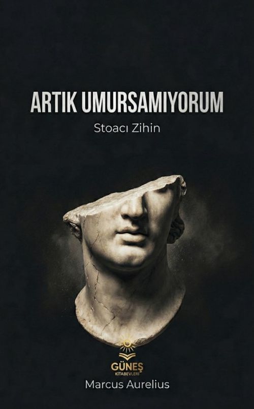 Artık Umursamıyorum & Stoacı Zihin