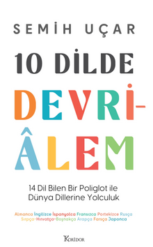 10 Dilde Devrialem: 14 Dil Bilen Bir Poliglot ile Dünya Dillerine Yolculuk