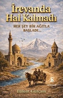 İrevanda Hal Kalmadı & Her Şey Bir Ağıtla Başladı