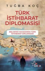 Türk İstihbarat Diplomasi & Beş Deniz Havzasında Türk Istihbarat Diplomasisi