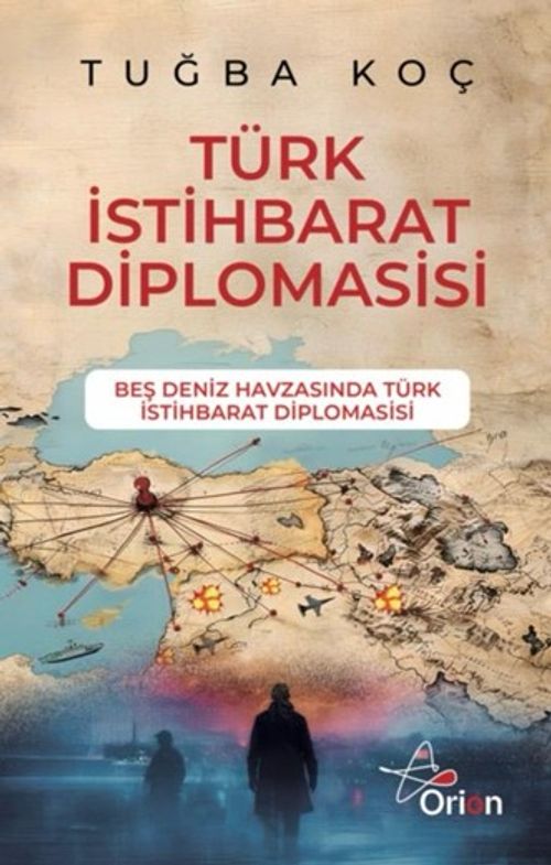 Türk İstihbarat Diplomasi & Beş Deniz Havzasında Türk Istihbarat Diplomasisi