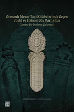 Osmanlı Mezar Taşı Kitabelerinde Geçen Edebî ve Hikemî Söz Varlıkları Üzerine Bir Derleme Çalışması