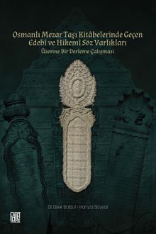 Osmanlı Mezar Taşı Kitabelerinde Geçen Edebî ve Hikemî Söz Varlıkları Üzerine Bir Derleme Çalışması