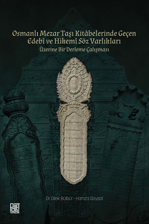 Osmanlı Mezar Taşı Kitabelerinde Geçen Edebî ve Hikemî Söz Varlıkları Üzerine Bir Derleme Çalışması