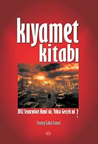 Kıyamet Kitabı & 2012 Senaryoları Hayal mi, Yoksa Gerçek mi?