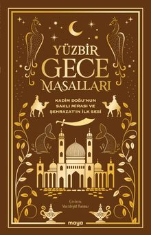 Yüzbir Gece Masalları & Kadim Doğu'nun Saklı Mirası ve Şehrazat'ın İlk Sesi