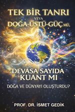 Tek Bir Tanrı veya Doğa-Üstü-Güç mü, Devasa Sayıda Kuant mı Doğa ve Dünyayı Oluşturdu?