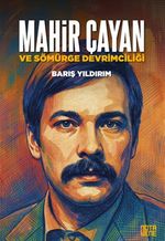 Mahir Çayan ve Sömürge Devrimciliği