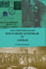 Ankara İstiklal Mahkemelerinde Kuva-yi Milliye Aleyhtarları ve Casuslar