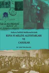 Ankara İstiklal Mahkemelerinde Kuva-yi Milliye Aleyhtarları ve Casuslar