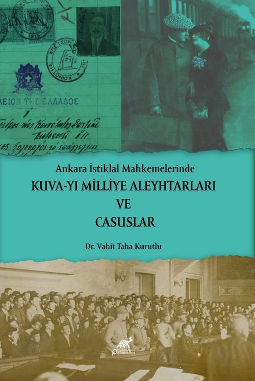 Ankara İstiklal Mahkemelerinde Kuva-yi Milliye Aleyhtarları ve Casuslar
