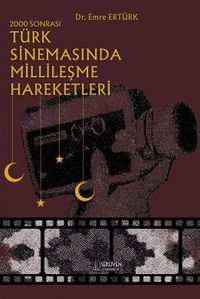 2000 Sonrası Türk Sinemasında Millileşme Hareketleri
