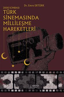 2000 Sonrası Türk Sinemasında Millileşme Hareketleri