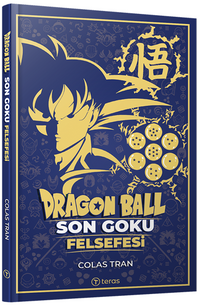 Dragon Ball: Son Goku Felsefesi