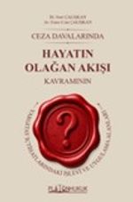 Ceza Davalarında Hayatın Olağan Akışı Kavramının Yargıtay İçtihatlarındaki İşlevi ve Uygulama Alanları