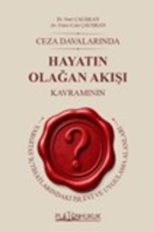 Ceza Davalarında Hayatın Olağan Akışı Kavramının Yargıtay İçtihatlarındaki İşlevi ve Uygulama Alanları