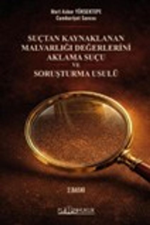 Suçtan Kaynaklanan Malvarlığı Değerlerini Aklama Suçu ve Soruşturma Usulü