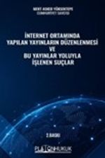 İnternet Ortamında Yapılan Yayınların Düzenlenmesi ve Bu Yayınlar Yoluyla İşlenen Suçlar