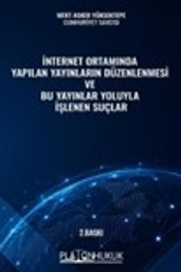 İnternet Ortamında Yapılan Yayınların Düzenlenmesi ve Bu Yayınlar Yoluyla İşlenen Suçlar