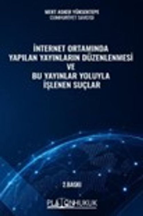 İnternet Ortamında Yapılan Yayınların Düzenlenmesi ve Bu Yayınlar Yoluyla İşlenen Suçlar