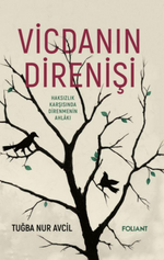 Vicdanın Direnişi & Haksızlık Karşısında Direnmenin Ahlakı