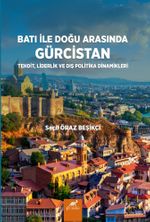 Batı İle Doğu Arasında Gürcistan & Tehdit, Liderlik ve Dış Politika Dinamikleri