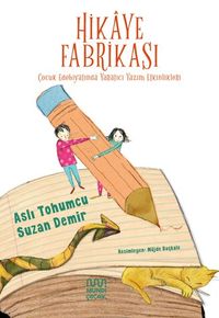 Hikaye Fabrikası & Çocuk Edebiyatında Yaratıcı Yazım Etkinlikleri