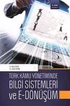 T&uuml;rk Kamu Y&ouml;netiminde Bilgi Sistemleri ve E-D&ouml;n&uuml;ş&uuml;m