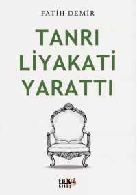 Tanrı Liyakati Yarattı