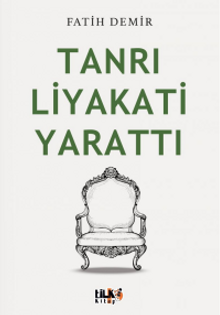 Tanrı Liyakati Yarattı
