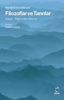 Filozoflar ve Tanrılar & Kendi Anlatımlarıyla - Kitap I - Platon'dan Marx'a