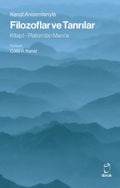 Filozoflar ve Tanrılar & Kendi Anlatımlarıyla - Kitap I - Platon'dan Marx'a