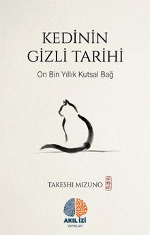 Kedinin Gizli Tarihi & On Bin Yıllık Kutsal Bağ